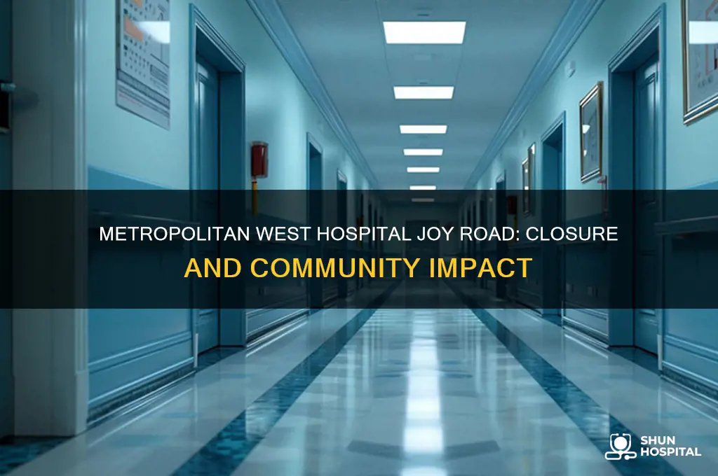 what happened to metropolitan west hospital joy road michigan