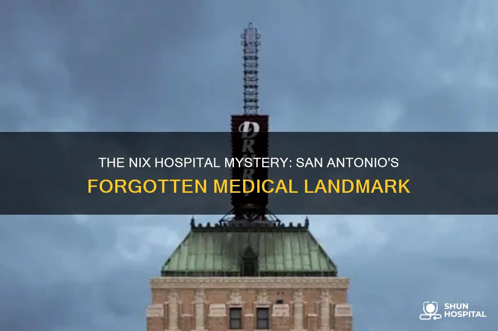 what happened to the nix hospital in san antonio