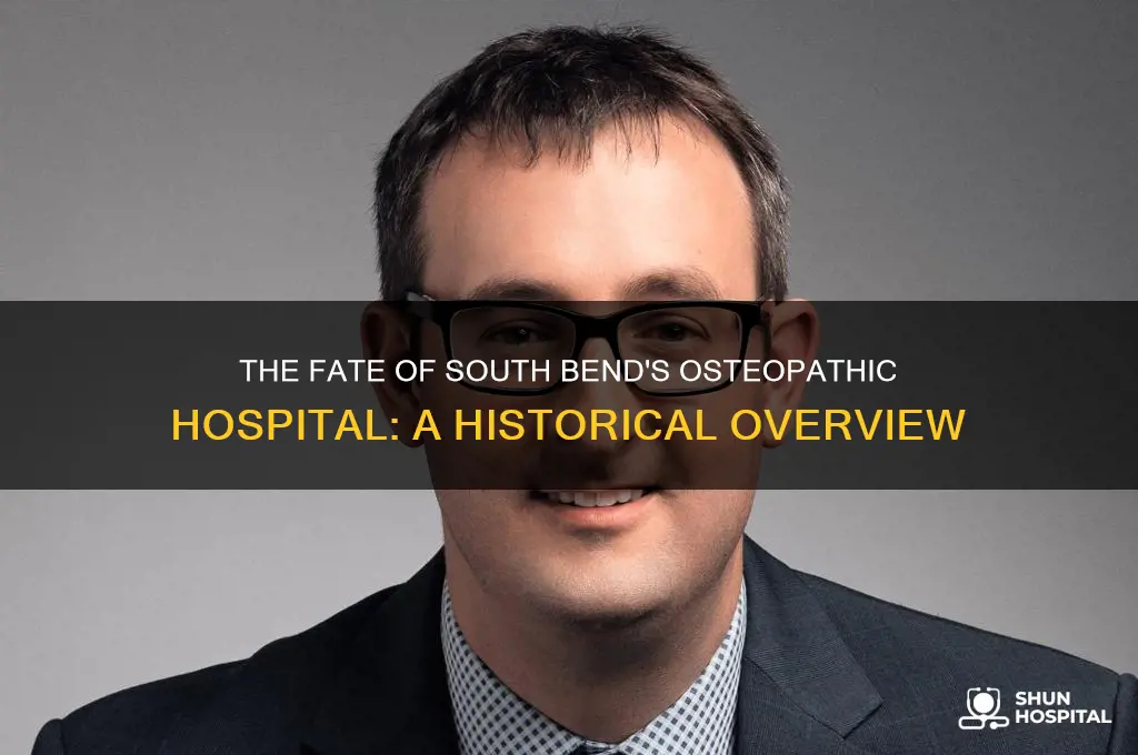 what happened to the osteopathic hospital in south bend indiana