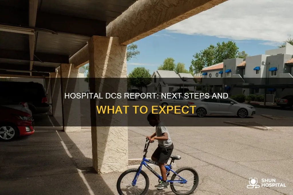 what happens after report is made to dcs by hospital