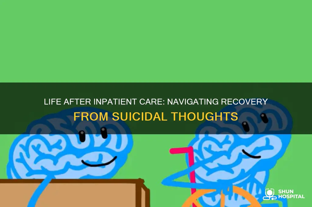 what happens after you leave psychiatric hospital for suicidal thoughts