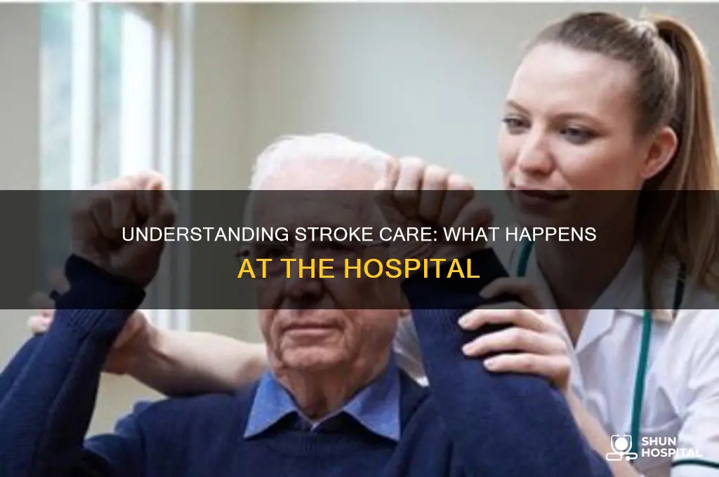 what happens at hospital when you have a stroke