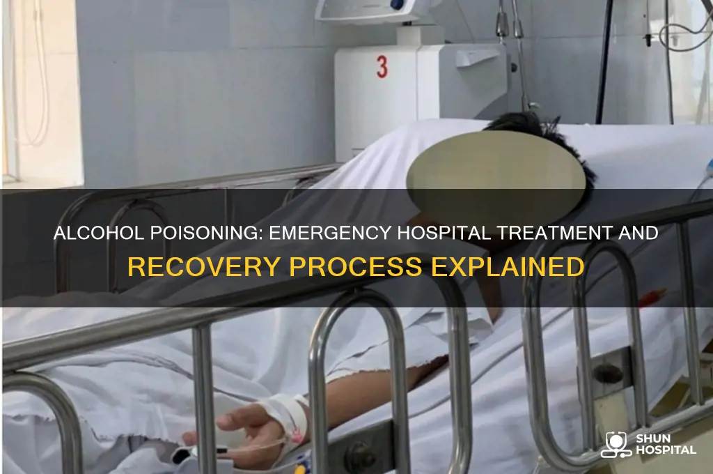 what happens at the hospital when you have alcohol poisoning