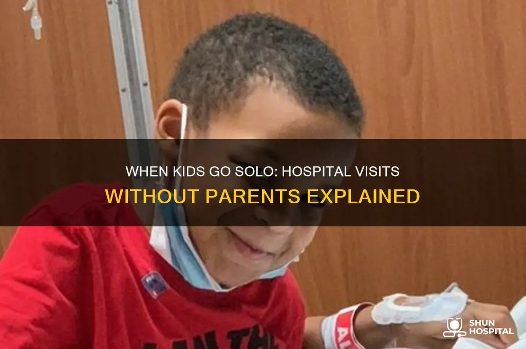 what happens if a kid goes to the hospital alone