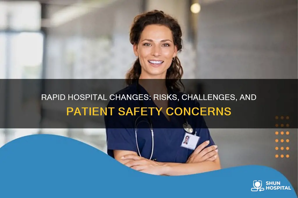 what happens if change happens too quickly in hospital