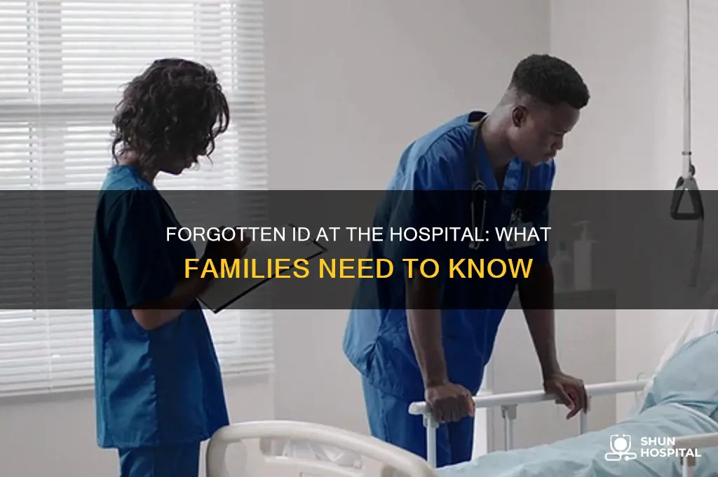 what happens if family member forgets id at hospital