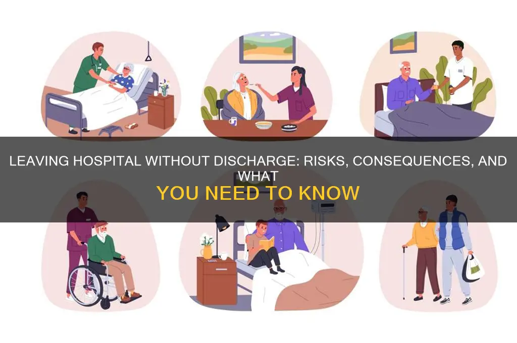 what happens if i leave hospital without being discharged