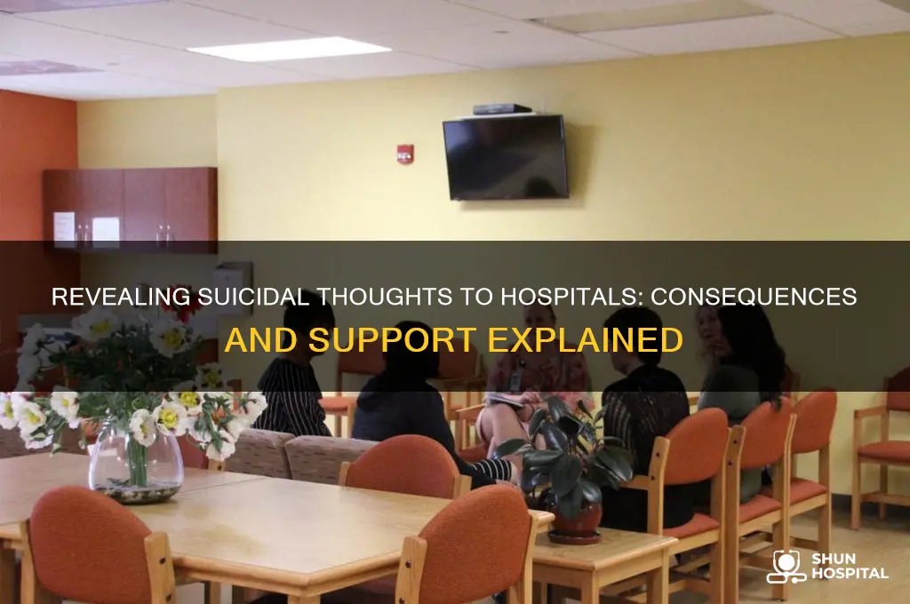 what happens if i tell the hospital your suicidal