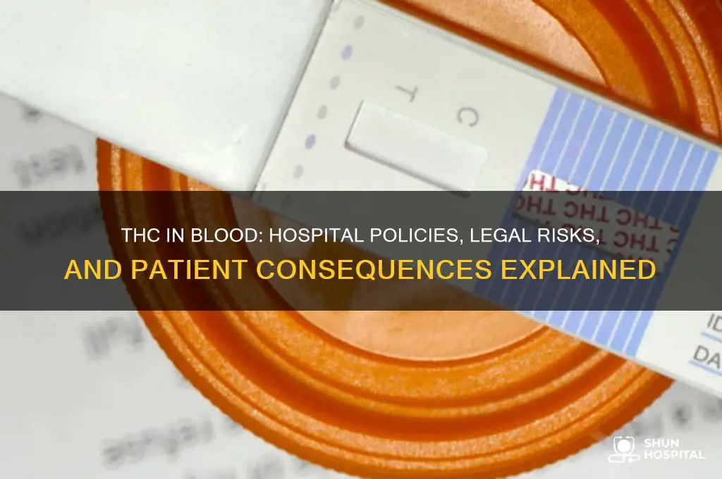 what happens if the hospital finds thc in your blood