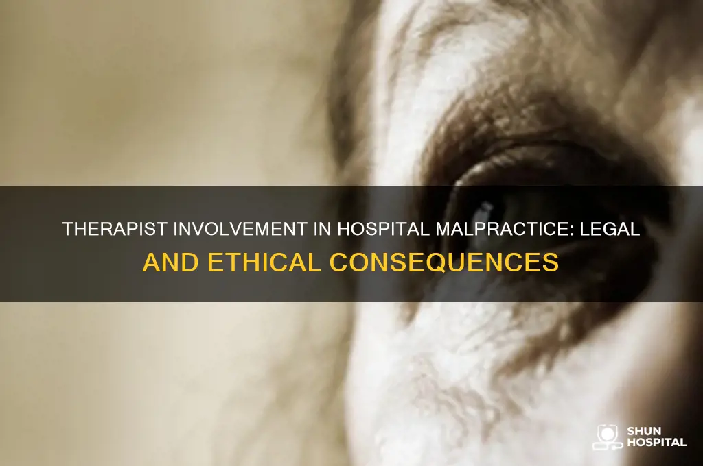 what happens if therapist is involved in hospital medical malpractice