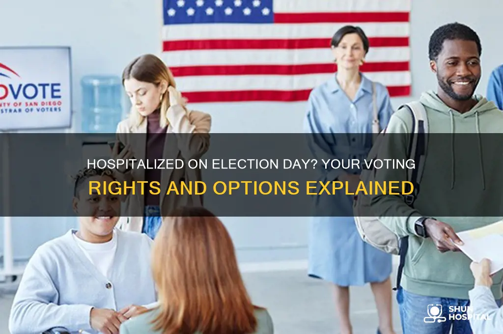 what happens if you are in hospital on voting day