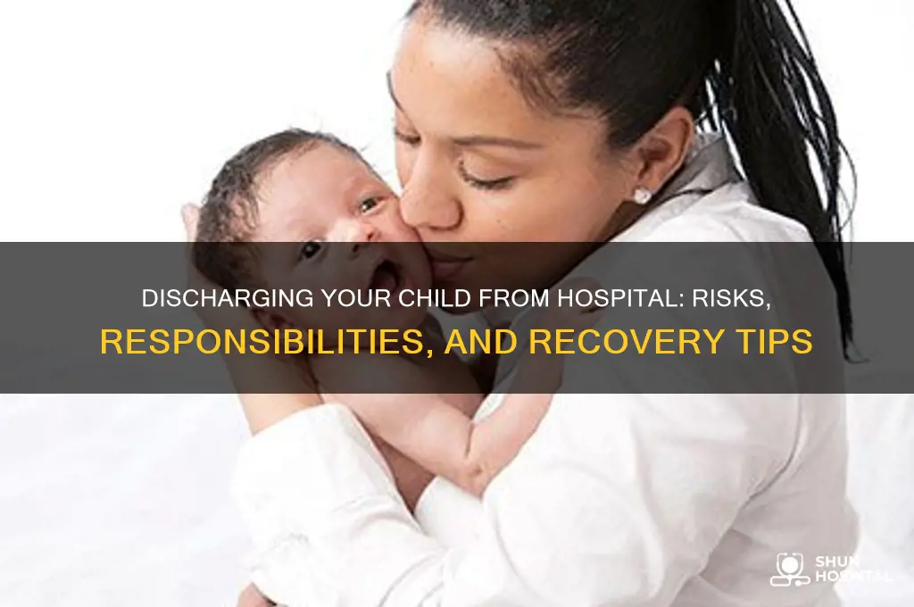 what happens if you discharge your child from hospital