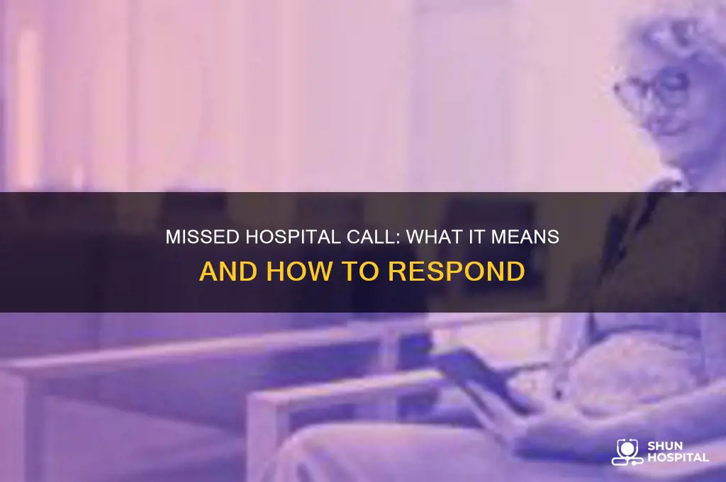 what happens if you miss a call from the hospital