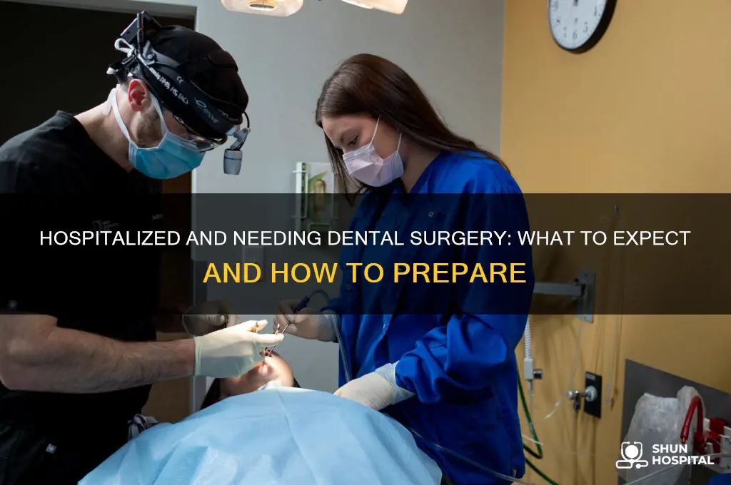 what happens if you need dental surgery while hospitalized