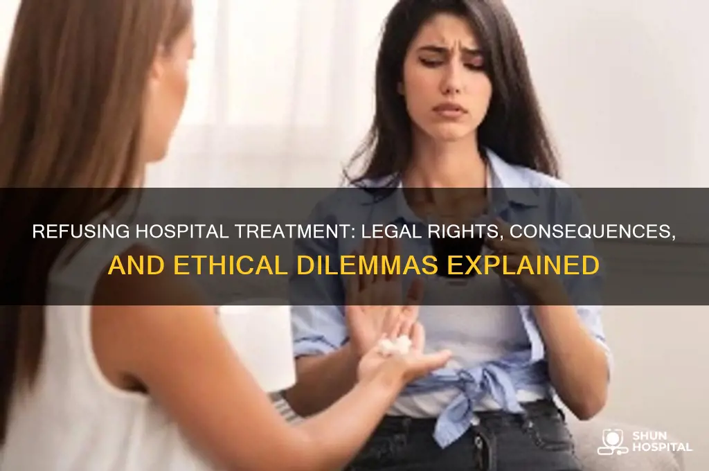 what happens if you refuse treatment in a hospital