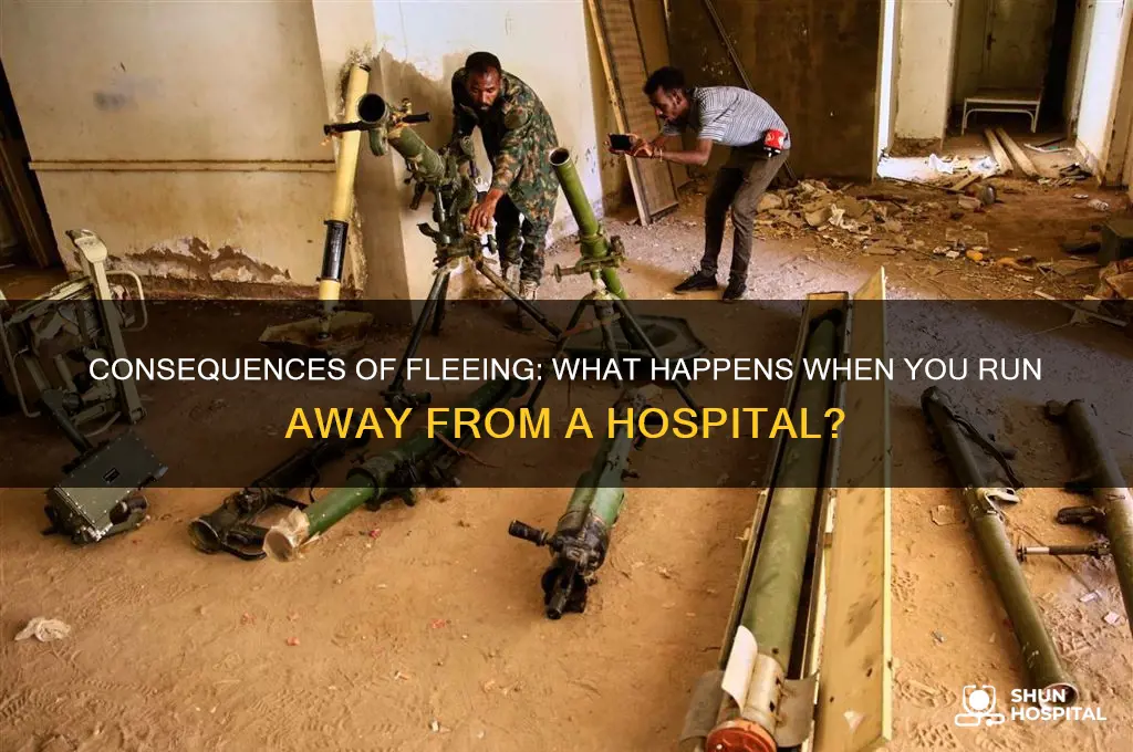 what happens if you run away from a hospital
