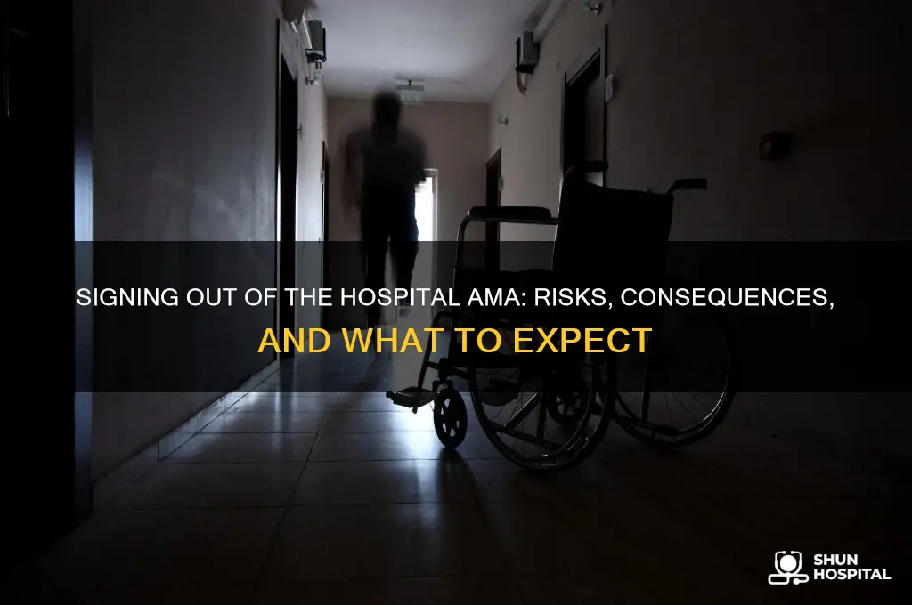 what happens if you sign out of the hospital ama