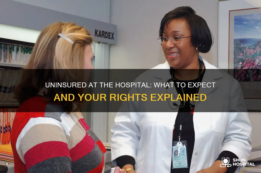what happens if you tell hospital you are uninsured