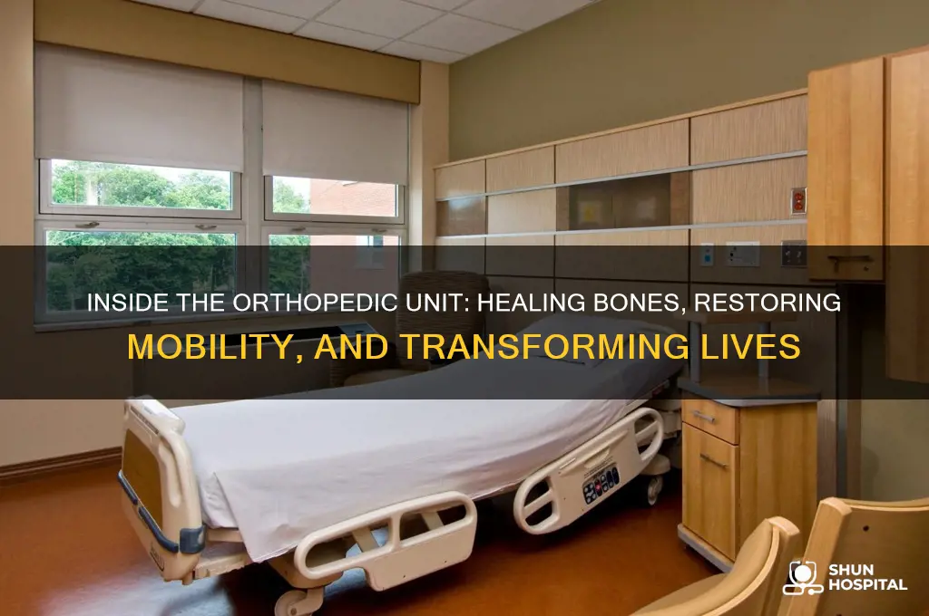 what happens in the orthepedic unit of a hospital