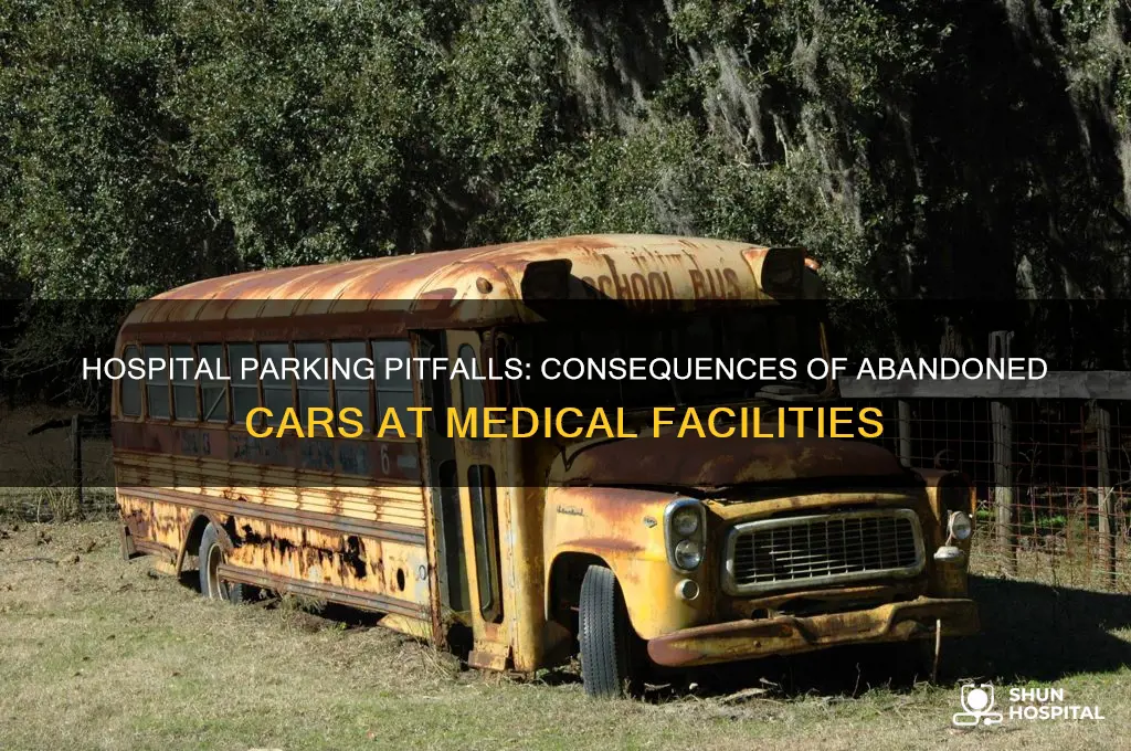 what happens to cars left in front of the hospital