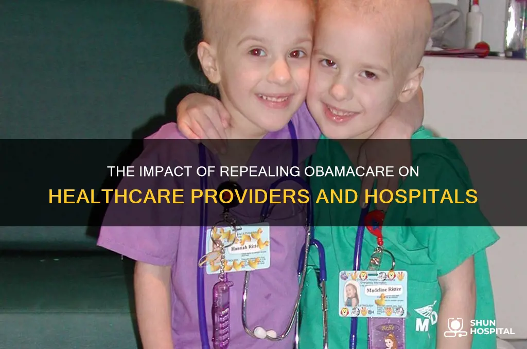 what happens to drs and hospitals if obamacare is gone