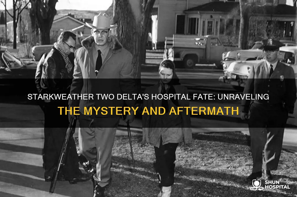 what happens to starkweather two delta in the hospital