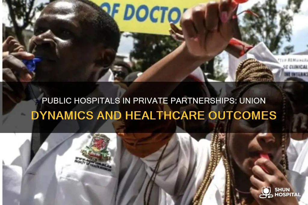 what happens when a public hospital unions in private partnership