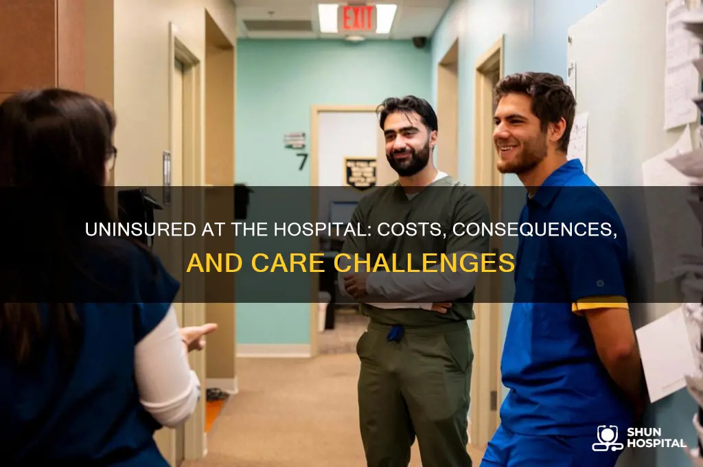 what happens when an uninsured person goes to the hospital
