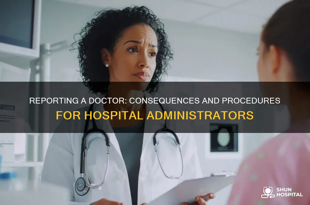 what happens when doctor is reported to hospital administrator