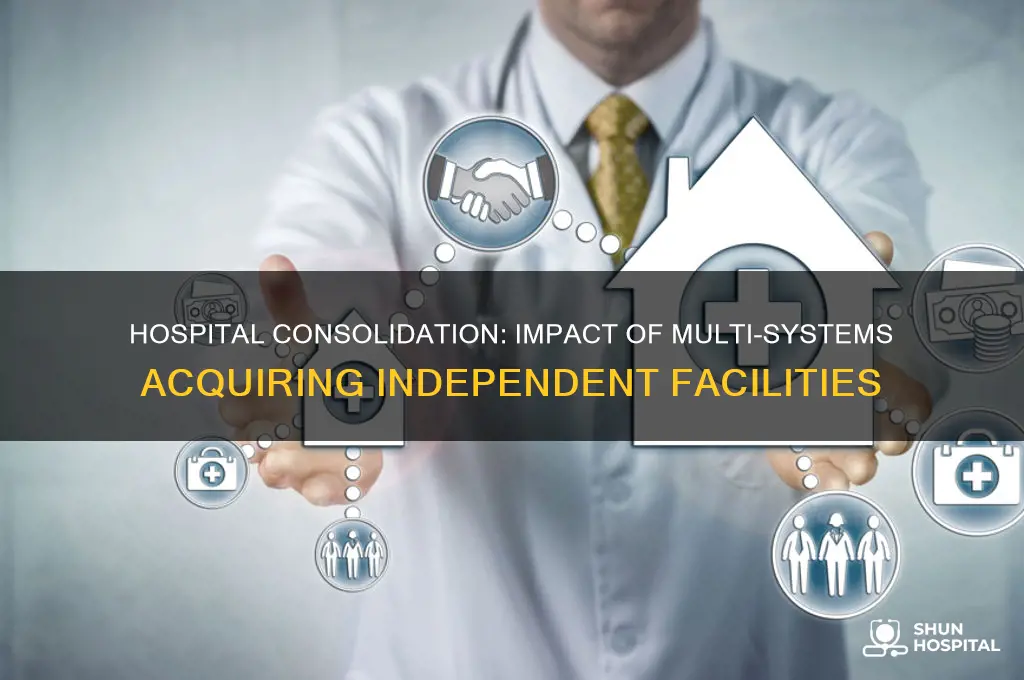 what happens when multi-hospital systems acquire independent hospitals