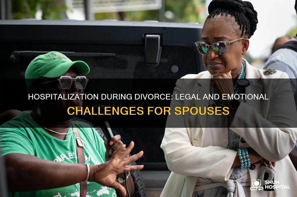 what happens when one spouse is hospitalized during divorce