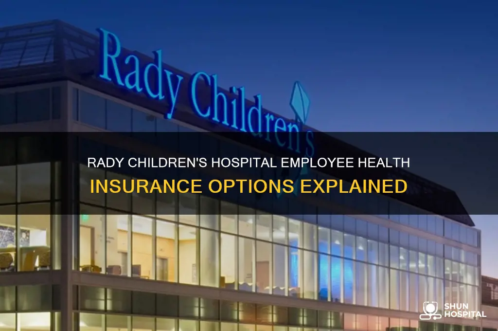 what health isurance does rady childrens hospital offer for employees