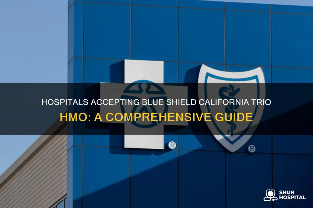 what hospital accepts blueshielod california trio hmo trackid sp-006
