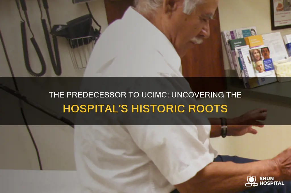 what hospital came before ucimc