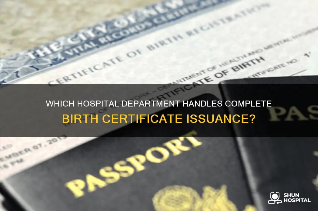 what hospital department is responsible for complete birth certifcates