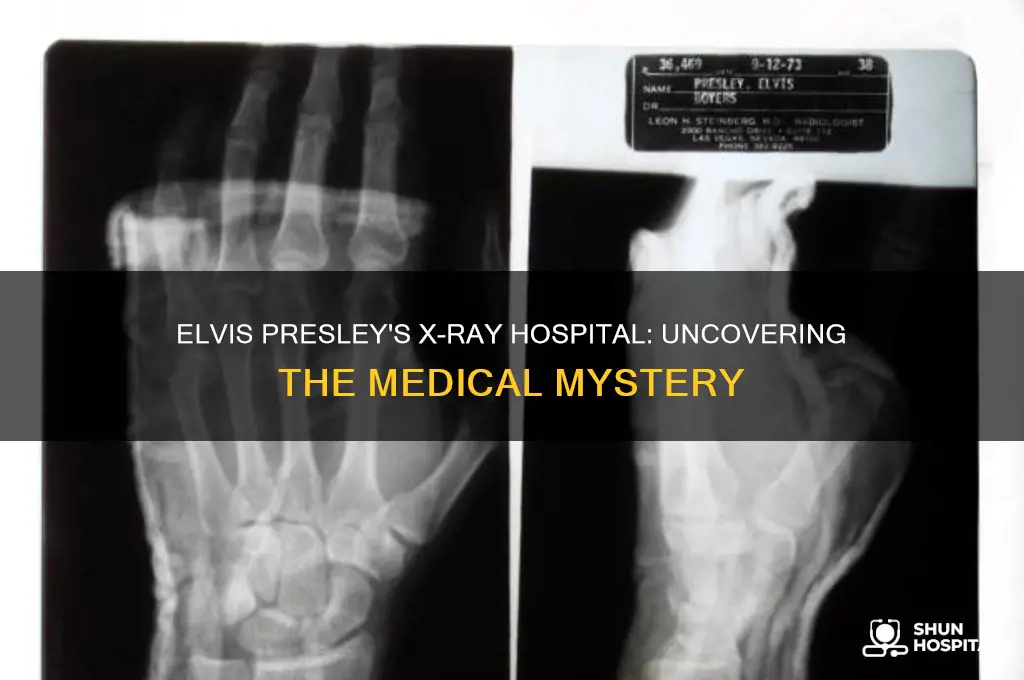 what hospital did elvis have his x-rays done at