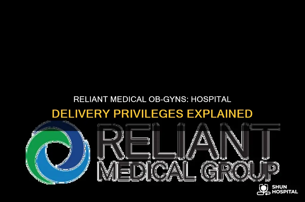 what hospital does reliant medical ob gyns have deliverying privileges
