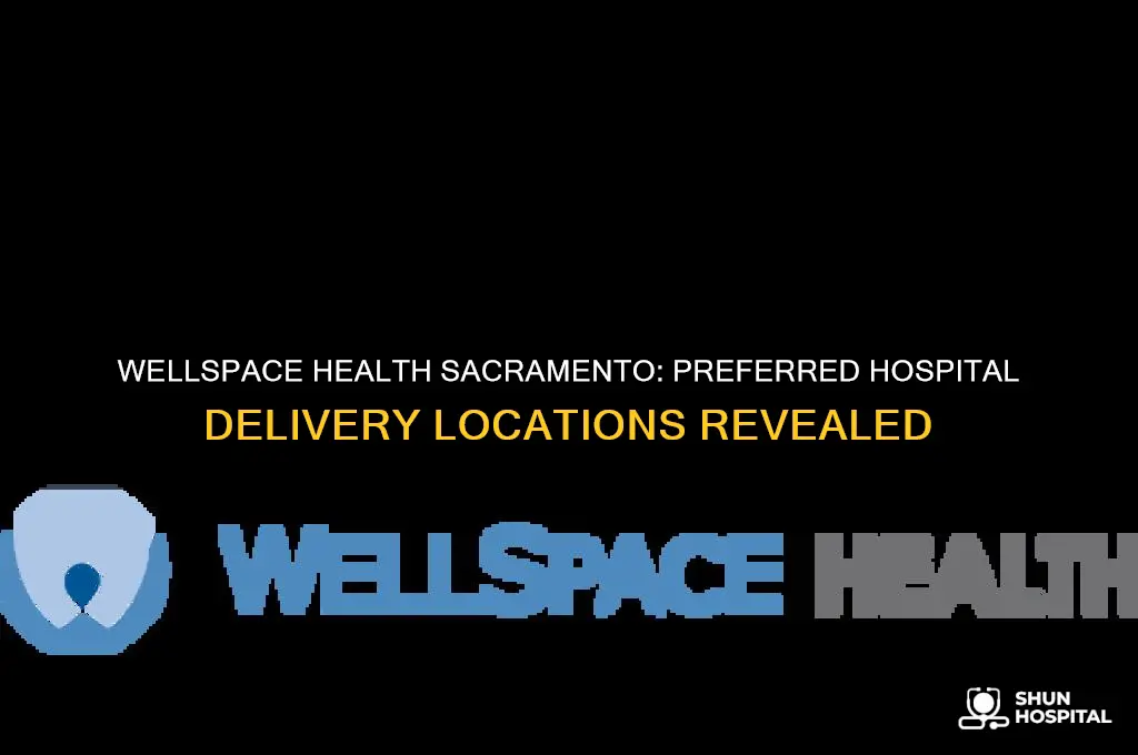 what hospital does wellspace health deliver at in sacramento