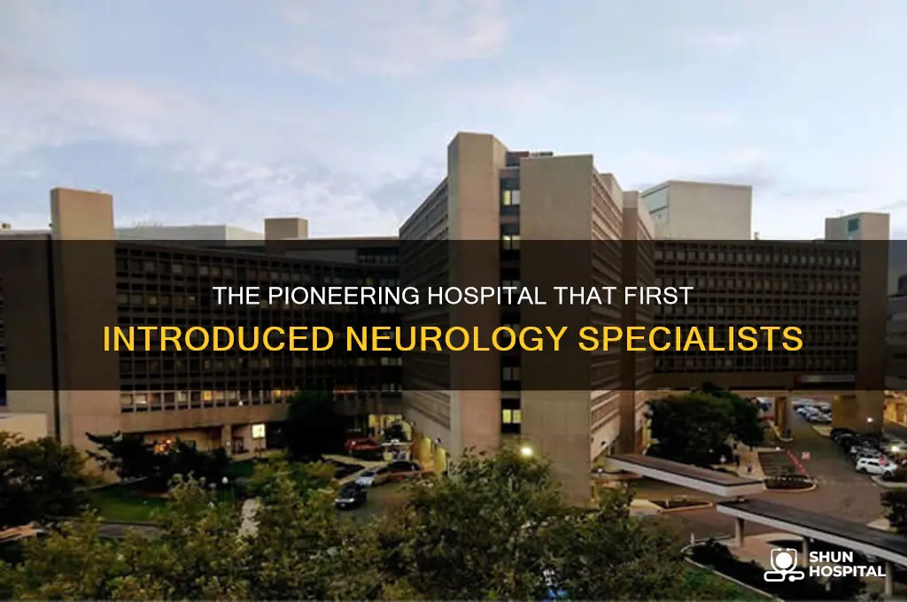 what hospital first had neurolgist