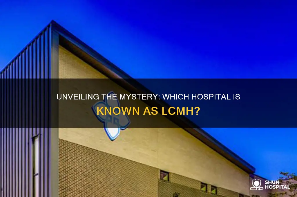 what hospital goes by lcmh