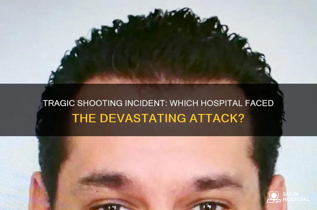 what hospital got shot up