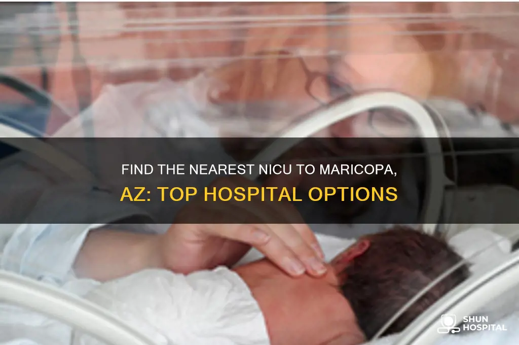 what hospital has a nicu closest to maricopa az