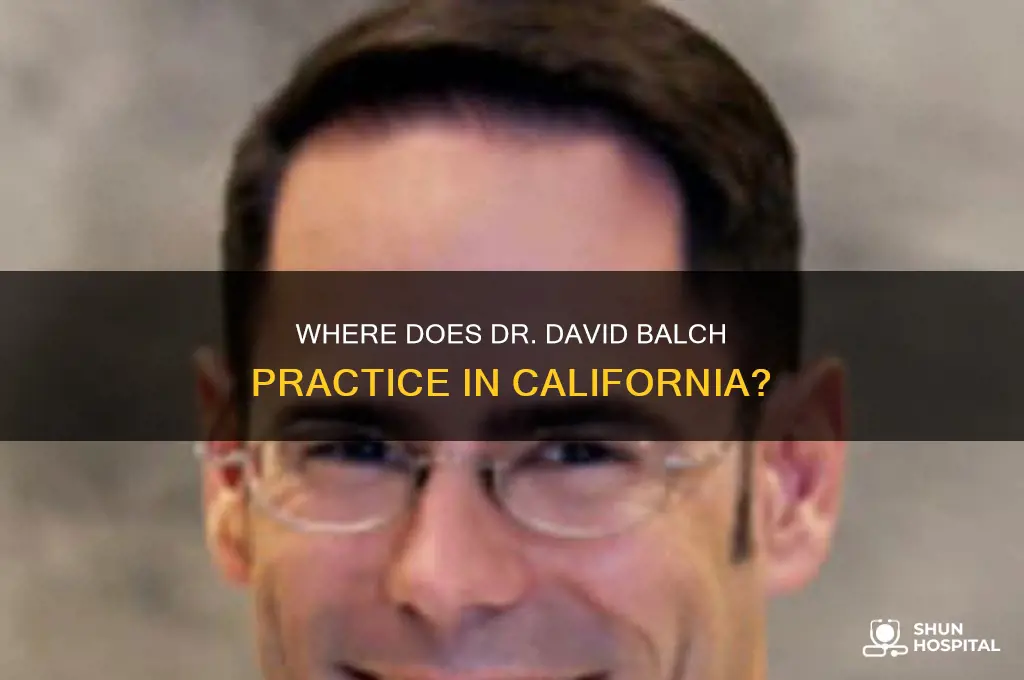 what hospital in ca does dr david balch practice
