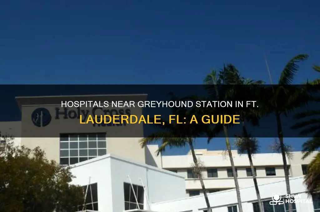 what hospital in ft lauderdale fl is near greyhound