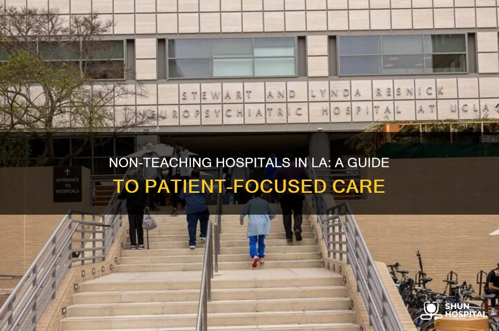 what hospital in los angeles is not a teaching hospital