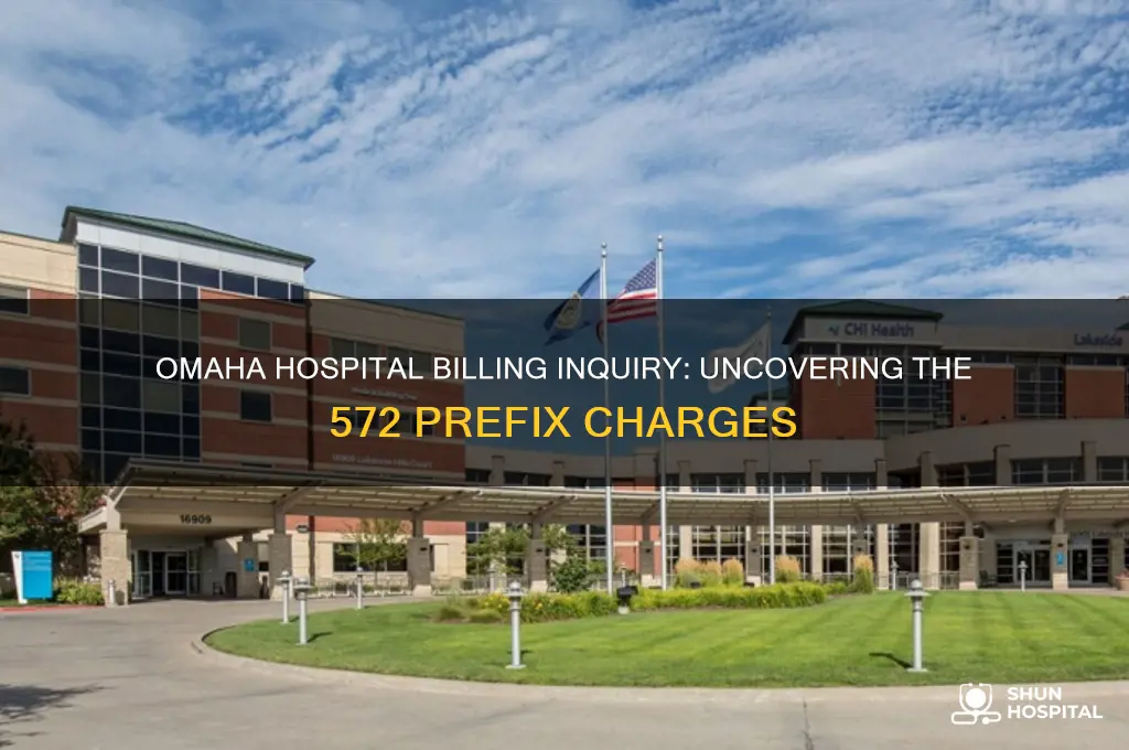 what hospital in omaha charged with the prefix 572