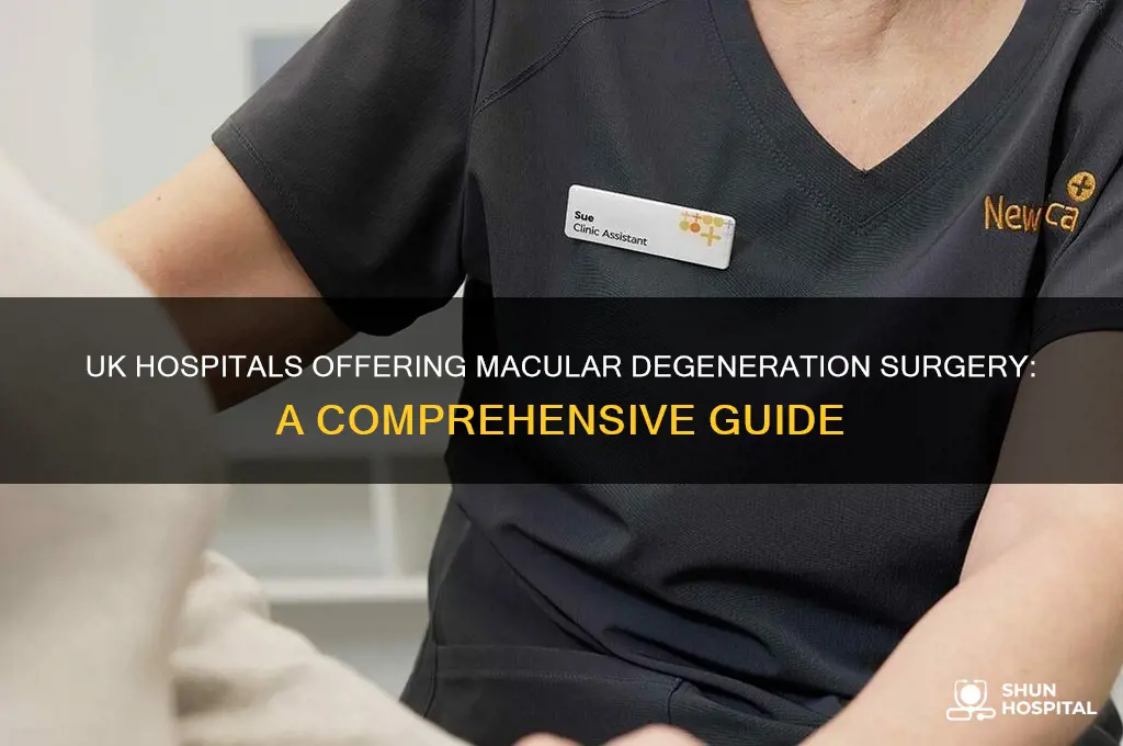 what hospital in the uk does surgery for macular degeneration
