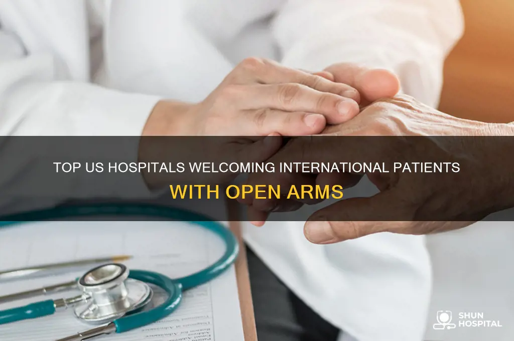 what hospital in the us is most welcome to foreigners