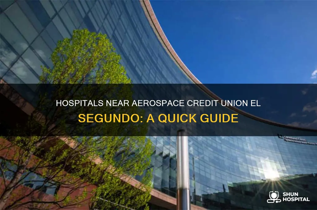 what hospital is by aerospace credit union el segundo
