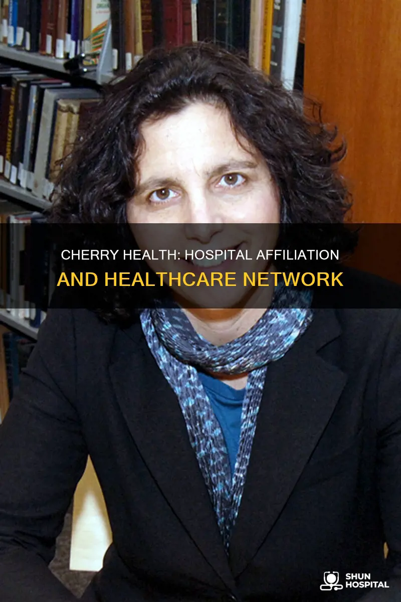what hospital is cherry health affiliated with